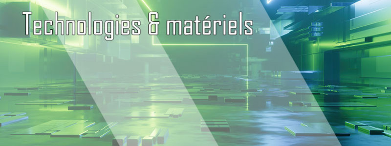 Technologie et matériels